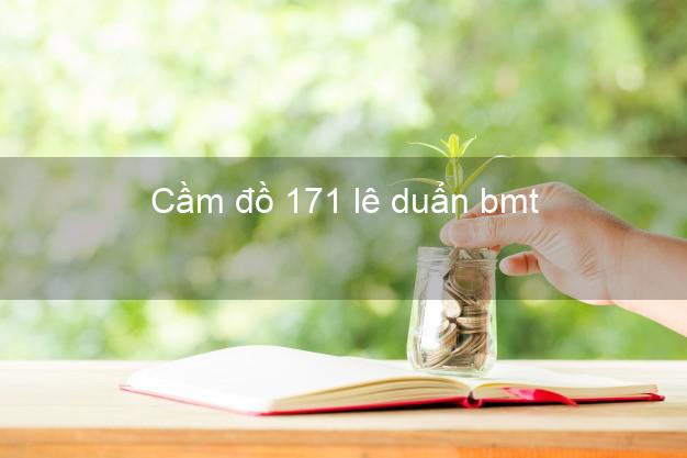 Cầm đồ 171 lê duẩn bmt