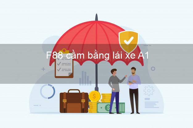 F88 cầm bằng lái xe A1