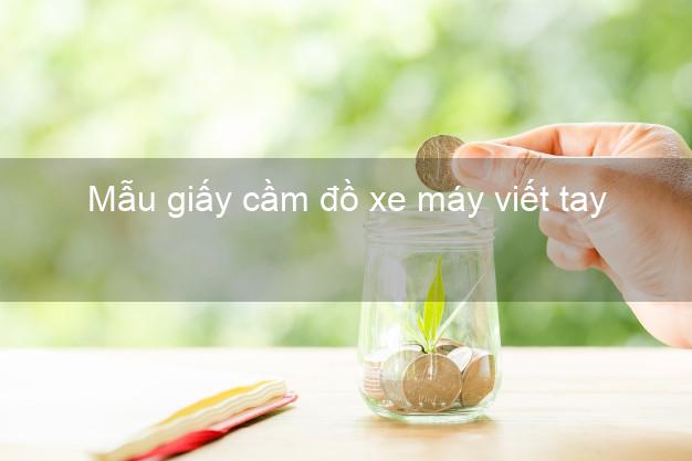 Mẫu giấy cầm đồ xe máy viết tay