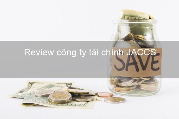 Review công ty tài chính JACCS