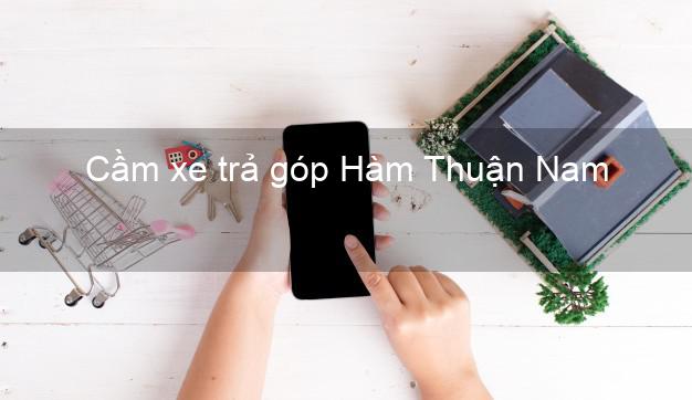 Top 8 Cầm xe trả góp Hàm Thuận Nam Bình Thuận tốt nhất