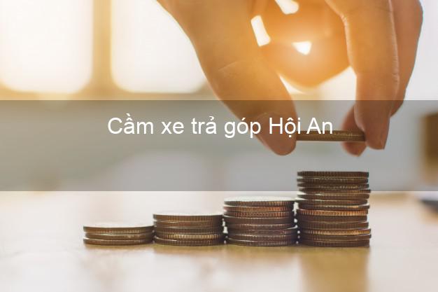 Top 4 Cầm xe trả góp Hội An Quảng Nam uy tín