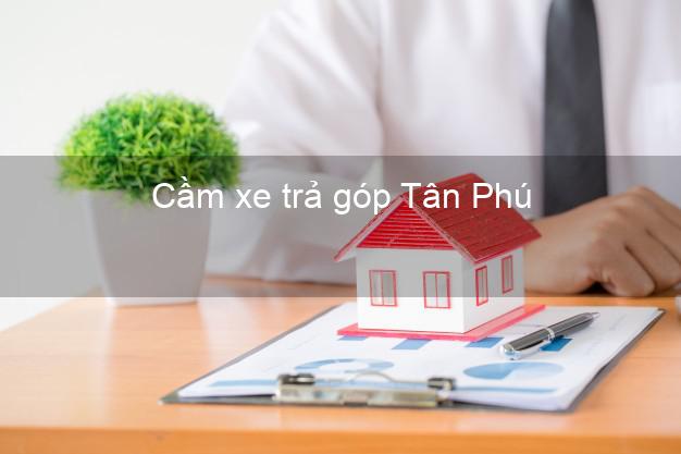 Top 8 Cầm xe trả góp Tân Phú Đồng Nai tốt nhất