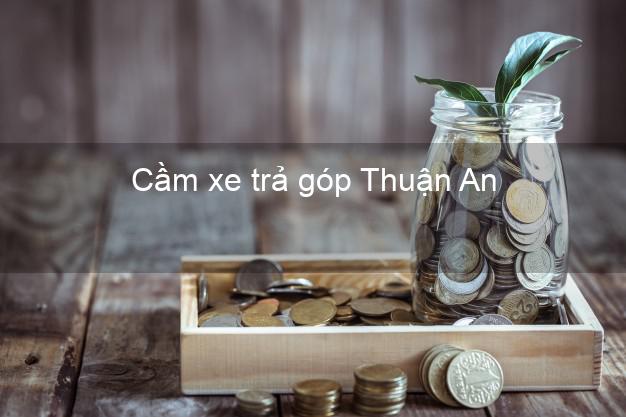 Top 3 Cầm xe trả góp Thuận An Bình Dương giá cao