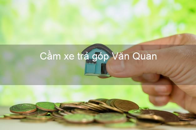 Top 10 Cầm xe trả góp Văn Quan Lạng Sơn nhanh nhất