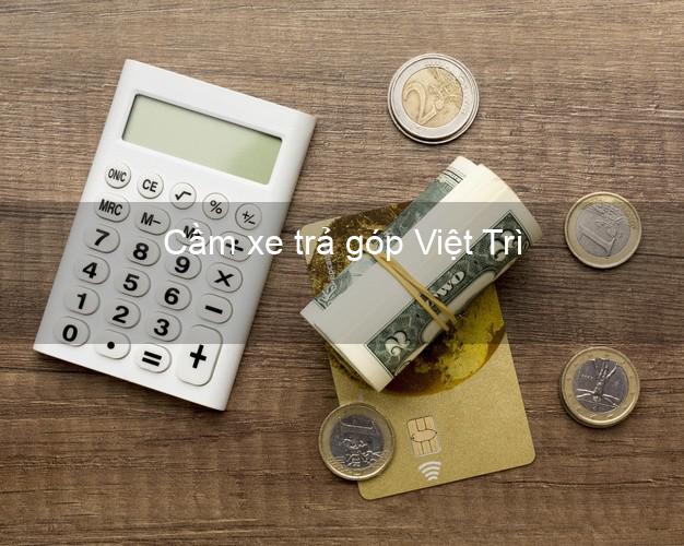 TOp 7 Cầm xe trả góp Việt Trì Phú Thọ nhanh nhất