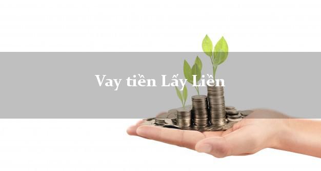 Vay tiền Lấy Liền trong ngày không gặp mặt