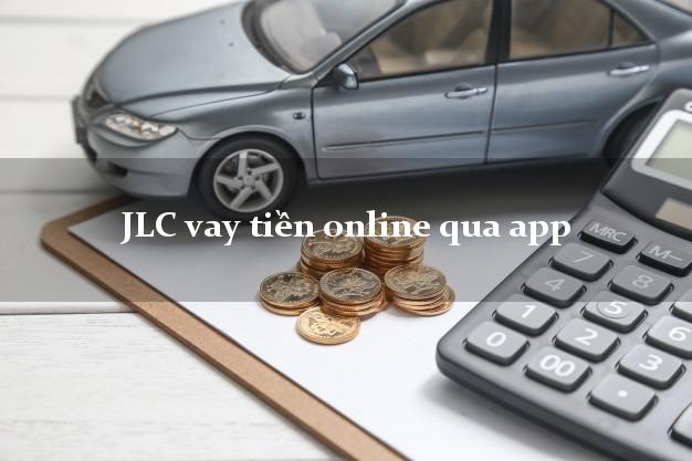 JLC vay tiền online qua app duyệt tự động 24h